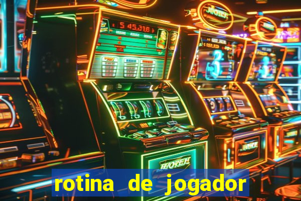 rotina de jogador de futebol
